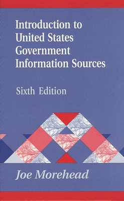 Introduction to United States Government Information Sources - Morehead, Joe