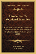 Introduction to Vocational Education: A Statement of Facts and Principles Related to the Vocational Aspects of Education Below College Grade