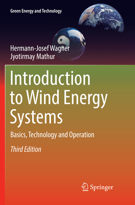 Introduction to Wind Energy Systems: Basics, Technology and Operation - Wagner, Hermann-Josef, and Mathur, Jyotirmay