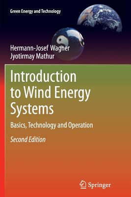 Introduction to Wind Energy Systems: Basics, Technology and Operation - Wagner, Hermann-Josef, and Mathur, Jyotirmay