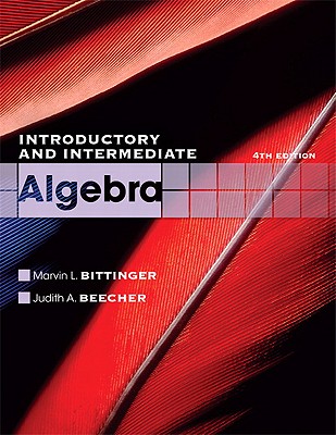 Introductory and Intermediate Algebra - Bittinger, Marvin L, and Beecher, Judith A