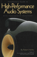 Introductory Guide to High-Performance Audio Systems: Stereo - Surround Sound - Home Theater