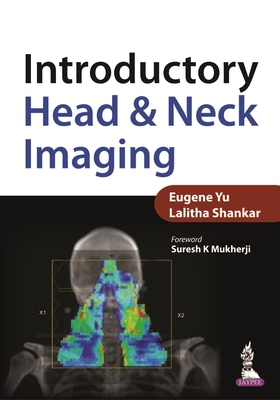 Introductory Head & Neck Imaging - Yu, Eugene, and Shankar, Lalitha