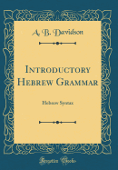 Introductory Hebrew Grammar: Hebrew Syntax (Classic Reprint)