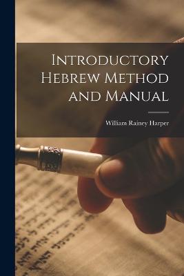 Introductory Hebrew Method and Manual - Harper, William Rainey