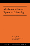 Introductory Lectures on Equivariant Cohomology: (AMS-204)