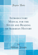 Introductory Manual for the Study and Reading of Agrarian History (Classic Reprint)