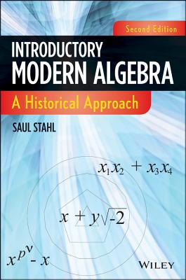 Introductory Modern Algebra: A Historical Approach - Stahl, Saul