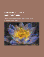 Introductory Philosophy; A Text-Book for Colleges and High Schools