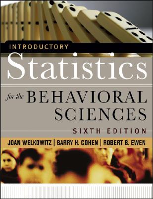 Introductory Statistics for the Behavioral Sciences - Welkowitz, Joan, and Cohen, Barry H, and Ewen, Robert B