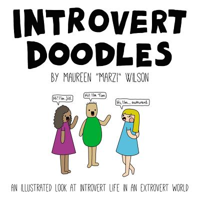 Introvert Doodles: An Illustrated Look at Introvert Life in an Extrovert World - Wilson, Maureen Marzi