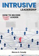 Intrusive Leadership, How to Become THAT Leader