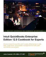 Intuit QuickBooks Enterprise Edition 12.0 Cookbook for Experts: Intuit QuickBooks Enterprise Edition 12.0 Cookbook for Experts