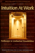 Intuition at Work: Pathways to Unlimited Possibilities - Frantz, Roger, Ph.D., and Harman, Willis, and Levey, Joel