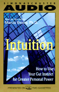 Intuition How to Use Your Gut Instinct for Greater Personal Power: How to Use Your Gut Instinct for Greater Personal Power