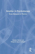 Intuition in Psychotherapy: From Research to Practice