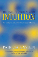 Intuition: The Path to Inner Wisdom - How to Discover and Use Your Greatest Natural Resource