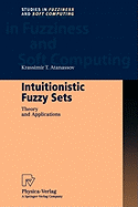 Intuitionistic Fuzzy Sets: Theory and Applications
