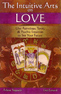 Intuitive Arts on Love - Tognetti, Arlene, and Lenard, Lisa, and Sarwar, Muhammad