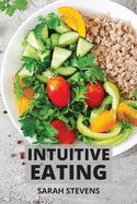 Intuitive Eating: A Mindful Eating Workbook to Stop Emotional Eating. Includes Healthy Meal Prep for Beginners