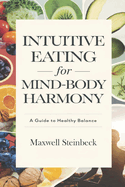 Intuitive Eating for Mind-Body Harmony: A Guide to Healthy Balance