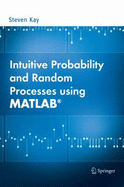 Intuitive Probability and Random Processes Using MATLAB.