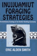 Inujjuamiut Foraging Strategies: Evolutionary Ecology of an Arctic Hunting Economy