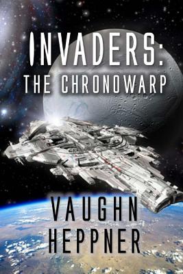 Invaders: The Chronowarp - Heppner, Vaughn