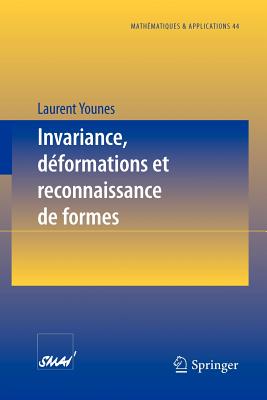 Invariance, D?formations Et Reconnaissance de Formes - Younes, Laurent