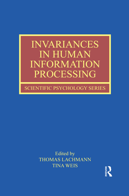 Invariances in Human Information Processing - Lachmann, Thomas (Editor), and Weis, Tina (Editor)