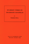 Invariant Forms on Grassmann Manifolds. (Am-89), Volume 89 - Stoll, Wilhelm