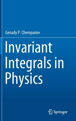 Invariant Integrals in Physics - Cherepanov, Genady P