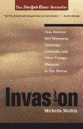 Invasion: How America Still Welcomes Terrorists, Criminals & Other Foreign Menaces to Our Shores