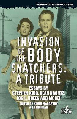 Invasion of the Body Snatchers: A Tribute - McCarthy, Kevin (Editor), and Gorman, Ed (Editor), and King, Stephen (Introduction by)