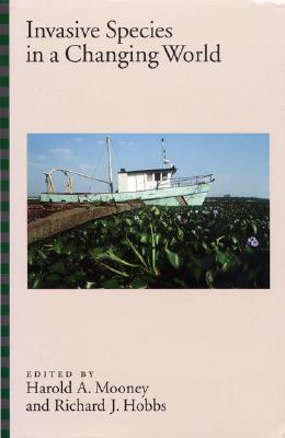 Invasive Species in a Changing World - Mooney, Harold A (Editor), and Hobbs, Richard J (Editor)