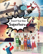 Invent Your Own Superhero: A Brainstorming Journal - Deluxe Edition