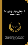 Inventaire des mosaques de la Gaule et de l'Afrique Volume 02-03