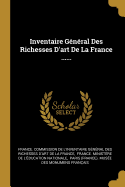 Inventaire G?n?ral Des Richesses d'Art de la France ......