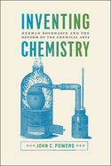 Inventing Chemistry: Herman Boerhaave and the Reform of the Chemical Arts