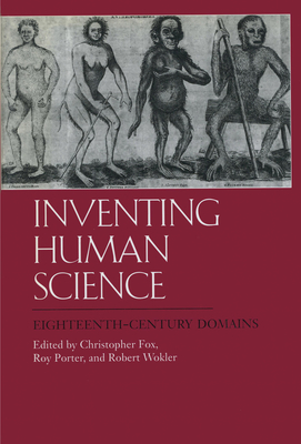 Inventing Human Science: Eighteenth-Century Domains - Fox, Christopher, Mbc (Editor), and Porter, Roy (Editor), and Wokler, Robert (Editor)