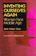 Inventing Ourselves Again: Women Face Middle Age