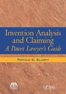 Invention Analysis and Claiming: A Patent Lawyer's Guide - Slusky, Ronald D