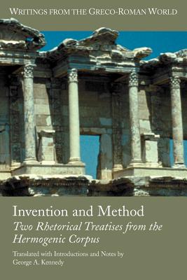 Invention and Method: Two Rhetorical Treatises from the Hermogenic Corpus - Hermogenes, and Kennedy, George A (Translated by)