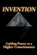 Invention: Guiding Poetry to a Higher Consciousness