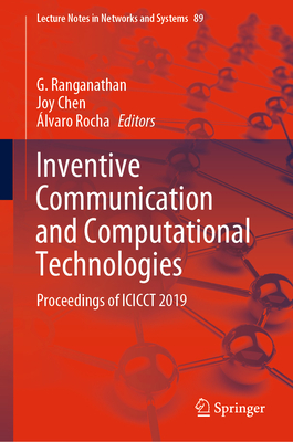 Inventive Communication and Computational Technologies: Proceedings of Icicct 2019 - Ranganathan, G (Editor), and Chen, Joy (Editor), and Rocha, lvaro (Editor)