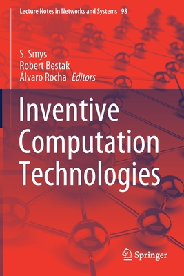 Inventive Computation Technologies - Smys, S (Editor), and Bestak, Robert (Editor), and Rocha, lvaro (Editor)