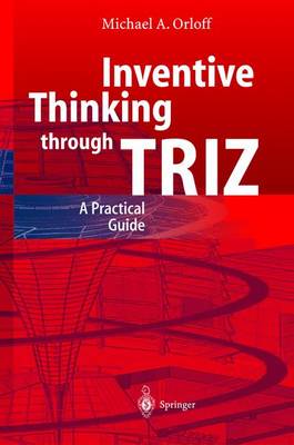 Inventive Thinking Through Triz: A Practical Guide - Orloff, Michael A