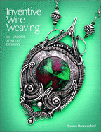 Inventive Wire Weaving: 20+ Unique Jewelry Designs