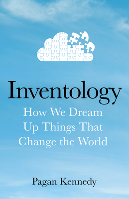 Inventology: How We Dream Up Things That Change the World - Kennedy, Pagan