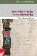 Inventories of Textiles - Textiles in Inventories: Studies on Late Medieval and Early Modern Material Culture